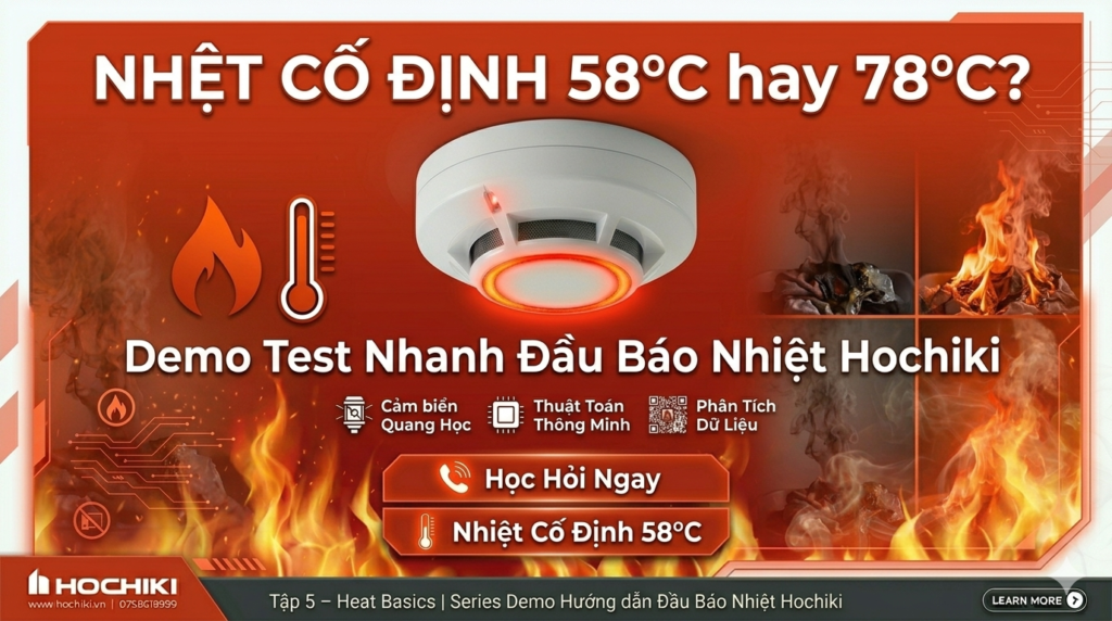 Demo test nhanh đầu báo nhiệt cố định Hochiki 58°C & 78°C. So sánh chi tiết nhiệt cố định vs multi-criteria. Hướng dẫn chọn loại phù hợp cho từng khu vực – Tuần 4 Heat & Multi-Criteria. Tư vấn: 079.861.9999